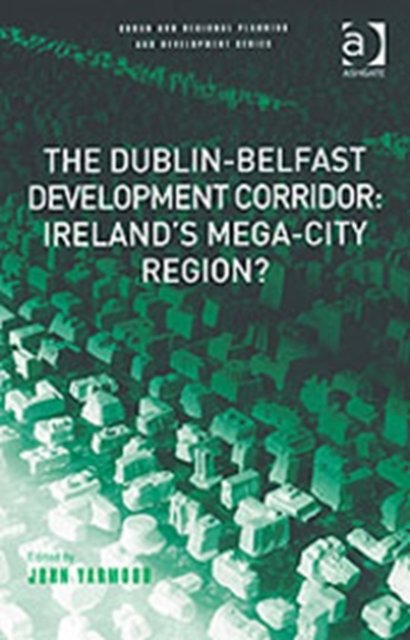 The Dublin-Belfast Development Corridor: Ireland’s Mega-City Region?