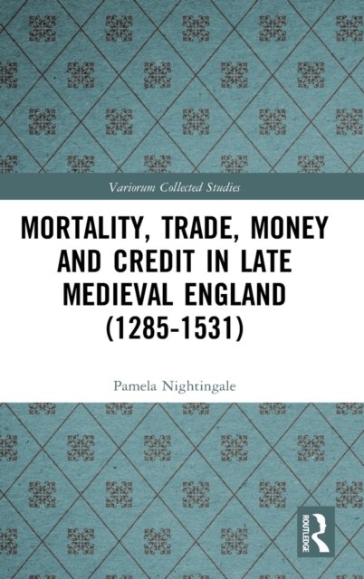 Mortality, Trade, Money and Credit in Late Medieval England (1285-1531)