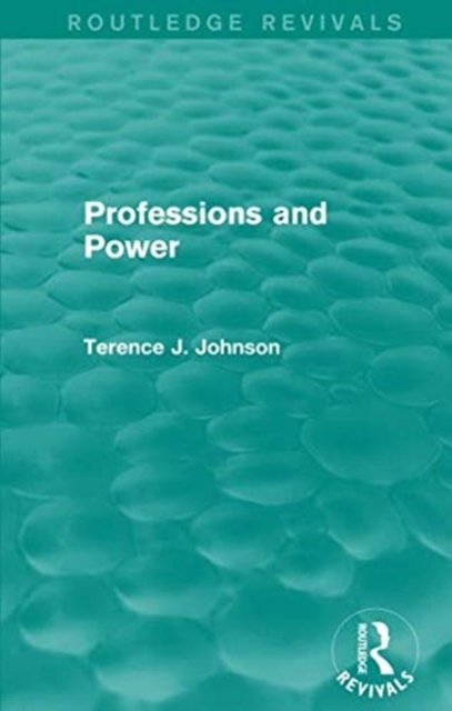 Professions and Power (Routledge Revivals)