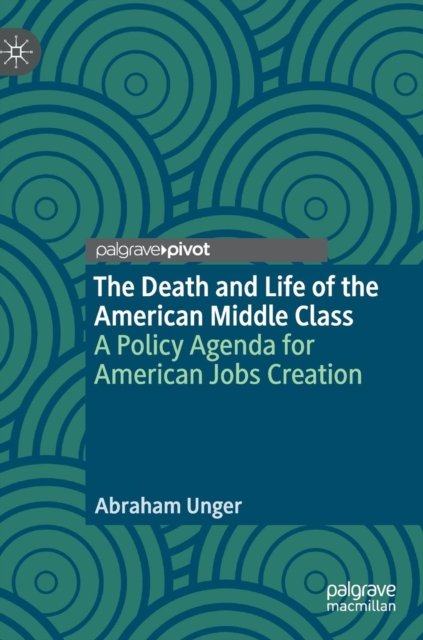 The Death and Life of the American Middle Class