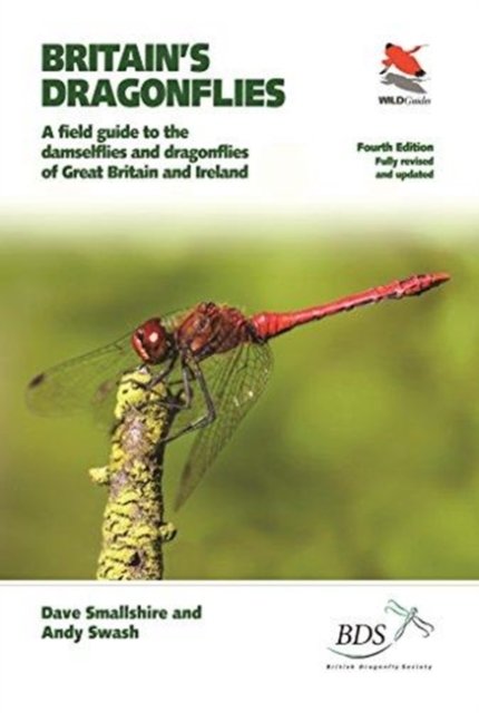 Britain's Dragonflies – A Field Guide to the Damselflies and Dragonflies of Great Britain and Ireland – Fully Revised and Updated Fourth Edition