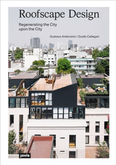 Roofscape Design – Regenerating the City upon the City