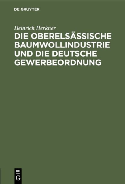 Die Oberelsassische Baumwollindustrie Und Die Deutsche Gewerbeordnung