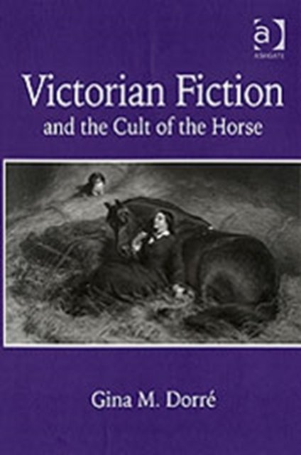 Victorian Fiction and the Cult of the Horse