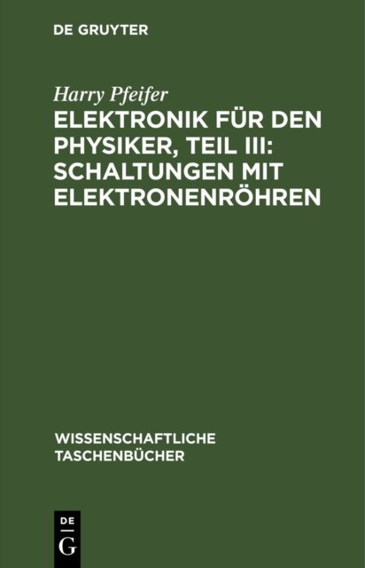 Elektronik Fur Den Physiker, Teil III: Schaltungen Mit Elektronenrohren