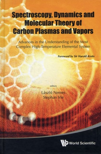 Spectroscopy, Dynamics And Molecular Theory Of Carbon Plasmas And Vapors: Advances In The Understanding Of The Most Complex High-temperature Elemental System