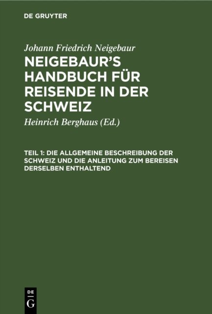 allgemeine Beschreibung der Schweiz und die Anleitung zum Bereisen derselben enthaltend