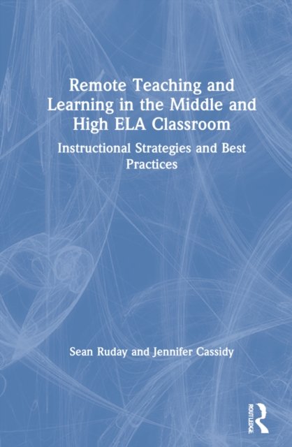 Remote Teaching and Learning in the Middle and High ELA Classroom