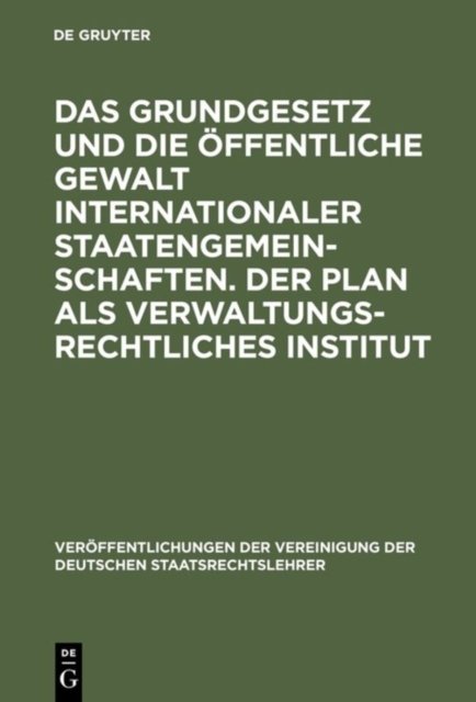 Das Grundgesetz Und Die Offentliche Gewalt Internationaler Staatengemeinschaften. Der Plan ALS Verwaltungsrechtliches Institut