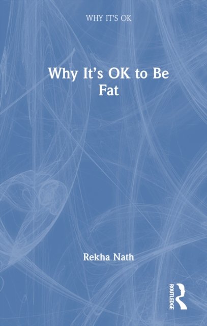 Why It?s Ok to Be Fat