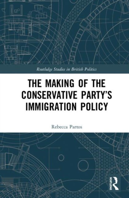 The Making of the Conservative Party''s Immigration Policy