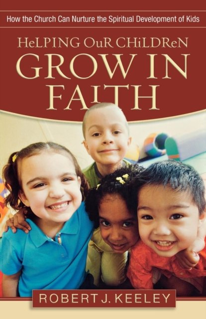 Helping Our Children Grow in Faith – How the Church Can Nurture the Spiritual Development of Kids