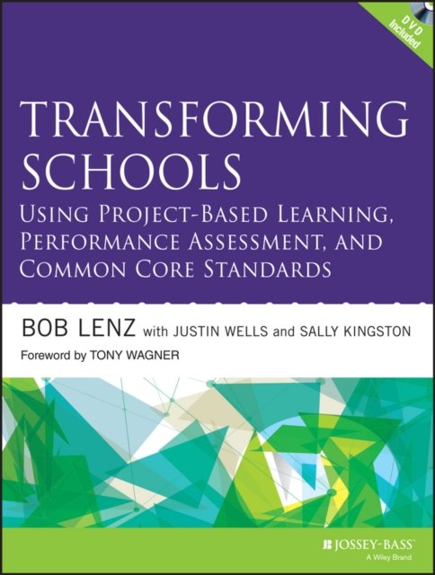 Transforming Schools Using Project–Based Learning,  Performance Assessment, and Common Core Standards