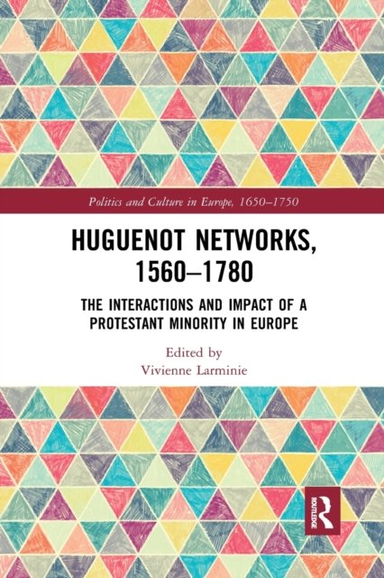 Huguenot Networks, 1560–1780