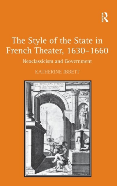 The Style of the State in French Theater, 1630–1660