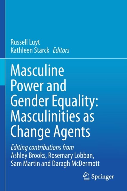 Masculine Power and Gender Equality: Masculinities as Change Agents