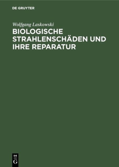 Biologische Strahlenschaden und ihre Reparatur