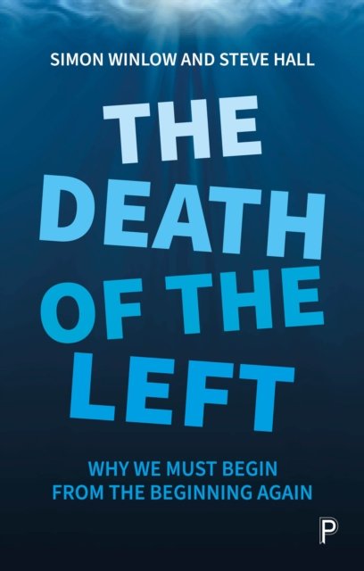 The Death of the Left – Why We Must Begin from the  Beginning Again