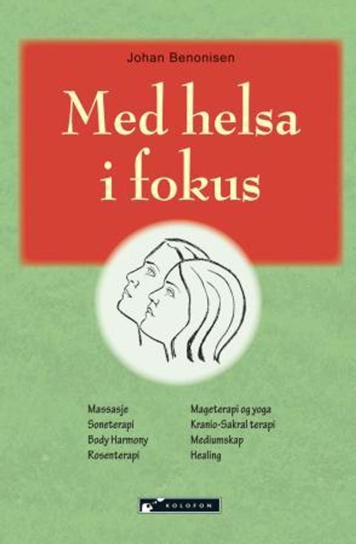 Med helsa i fokus - for interesserte lesere, terapeuter og mediale studenter