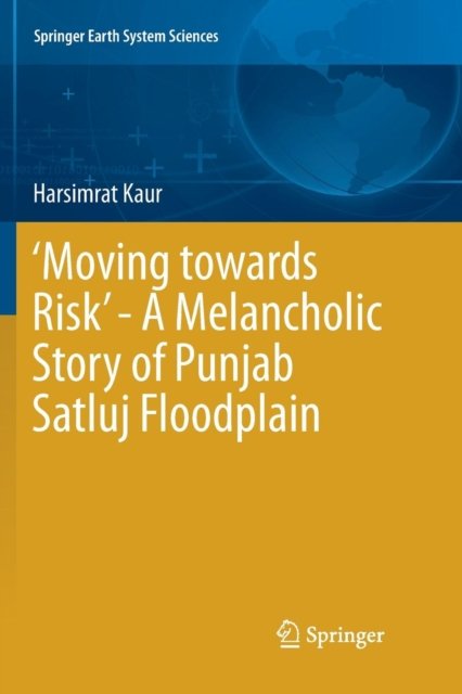 ''Moving towards Risk'' - A Melancholic Story of Punjab Satluj Floodplain