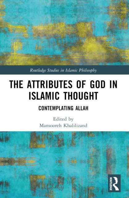 The Attributes of God in Islamic Thought