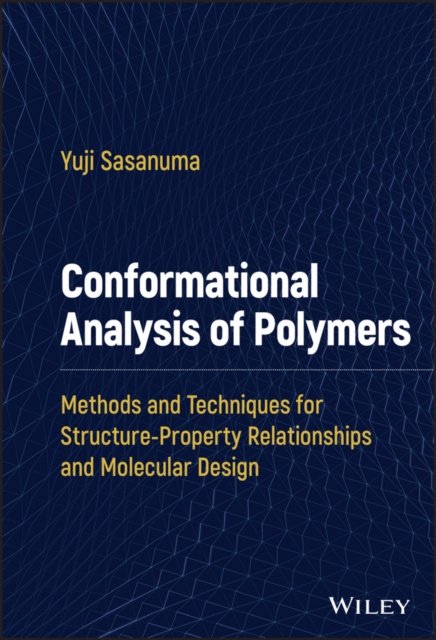 Conformational Analysis of Polymers – Methods and Techniques for Structure–Property Relationships and Molecular Design