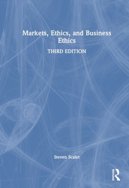 Markets, Ethics, and Business Ethics