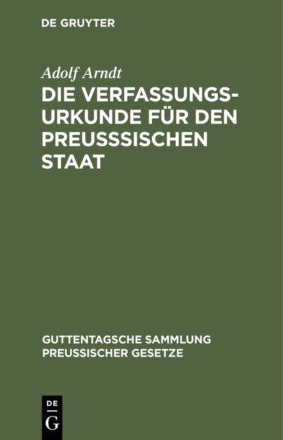 Die Verfassungs-Urkunde Fur Den Preußsischen Staat