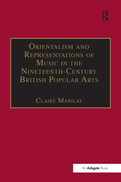 Orientalism and Representations of Music in the Nineteenth-Century British Popular Arts