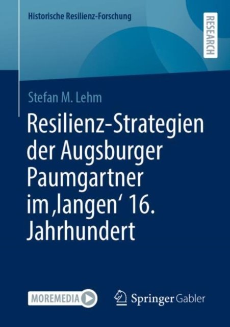 Resilienz-strategien Der Augsburger Paumgartner Im ''langen'' 16. Jahrhundert