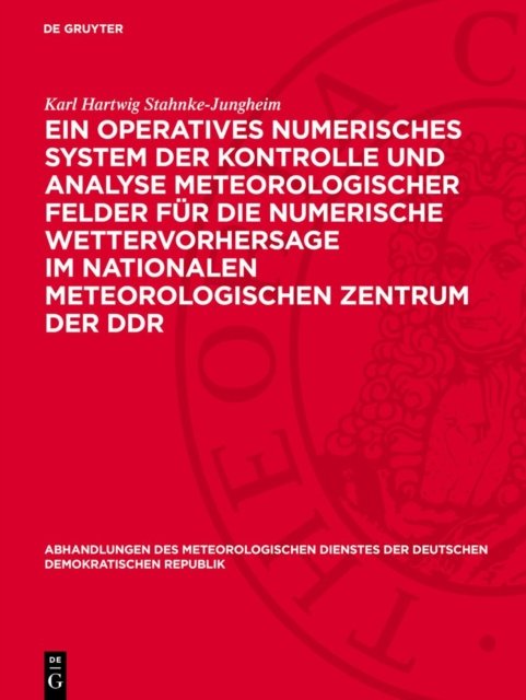 Ein Operatives Numerisches System Der Kontrolle Und Analyse Meteorologischer Felder Fur Die Numerische Wettervorhersage Im Nationalen Meteorologischen Zentrum Der DDR