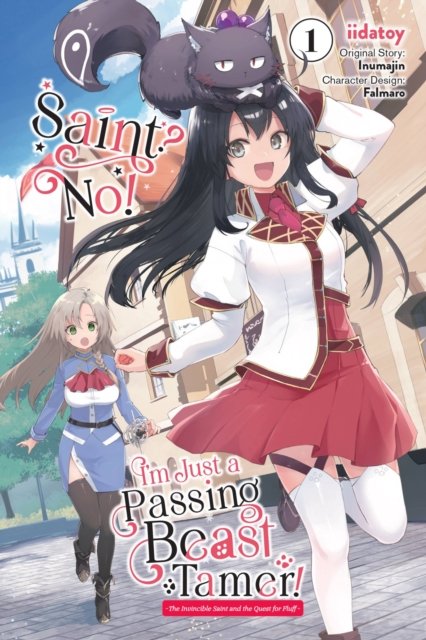 Saint? No! I''m Just a Passing Beast Tamer!, Vol. 1