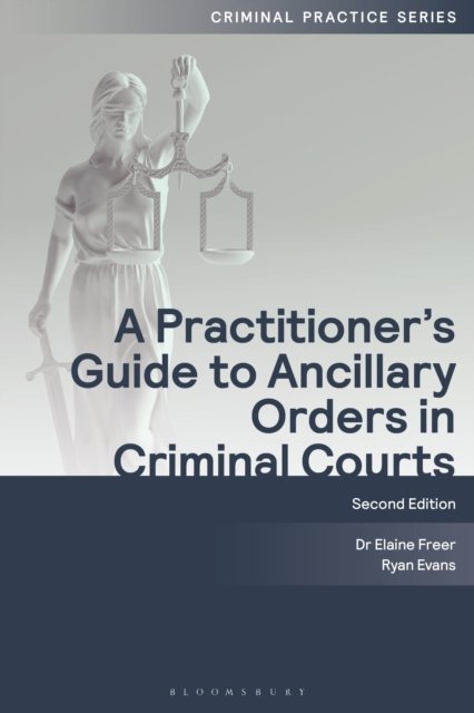 Practitioner''s Guide to Ancillary Orders in Criminal Courts