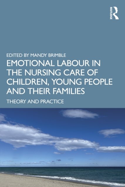 Emotional Labour in the Nursing Care of Children, Young People and their Families