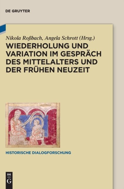 Wiederholung Und Variation Im Gespräch Des Mittelalters Und Der Frühen Neuzeit