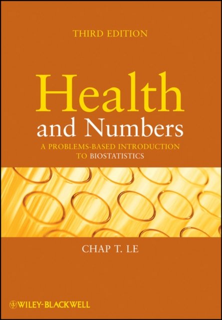 Health and Numbers – A Problems–Based Introduction to Biostatistics 3e