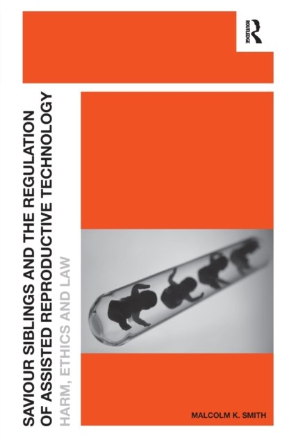 Saviour Siblings and the Regulation of Assisted Reproductive Technology