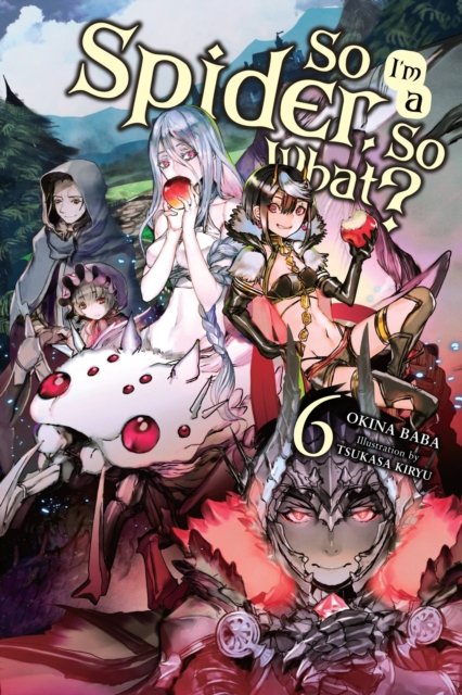 So I''m a Spider, So What?, Vol. 6 (light novel)