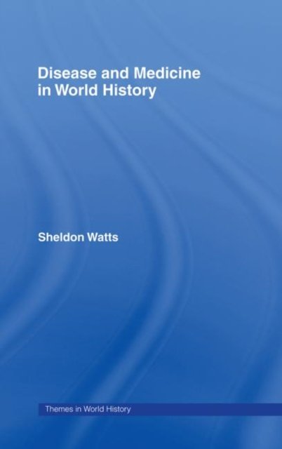 Disease and Medicine in World History