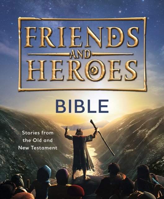 Friends and Heroes: Bible – Stories from the Old and New Testament