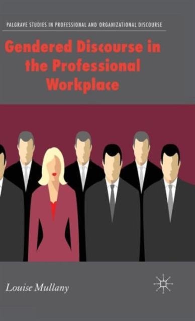 Gendered Discourse in the Professional Workplace