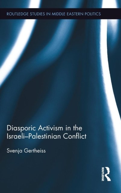 Diasporic Activism in the Israeli-Palestinian Conflict