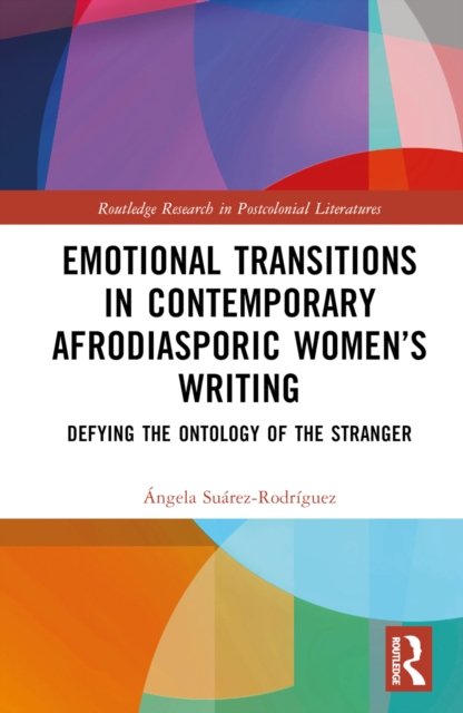 Emotional Transitions in Contemporary Afrodiasporic Women''s Writing