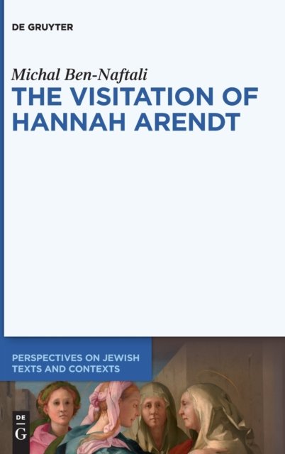 The Visitation of Hannah Arendt