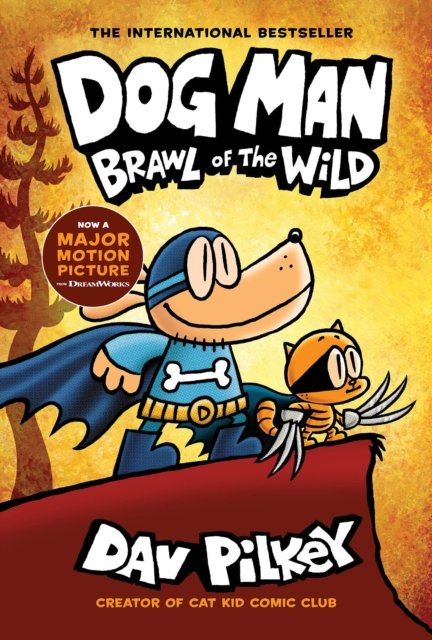 Dog Man: Brawl of the Wild: A Graphic Novel (Dog Man #6): From the Creator of Captain Underpants
