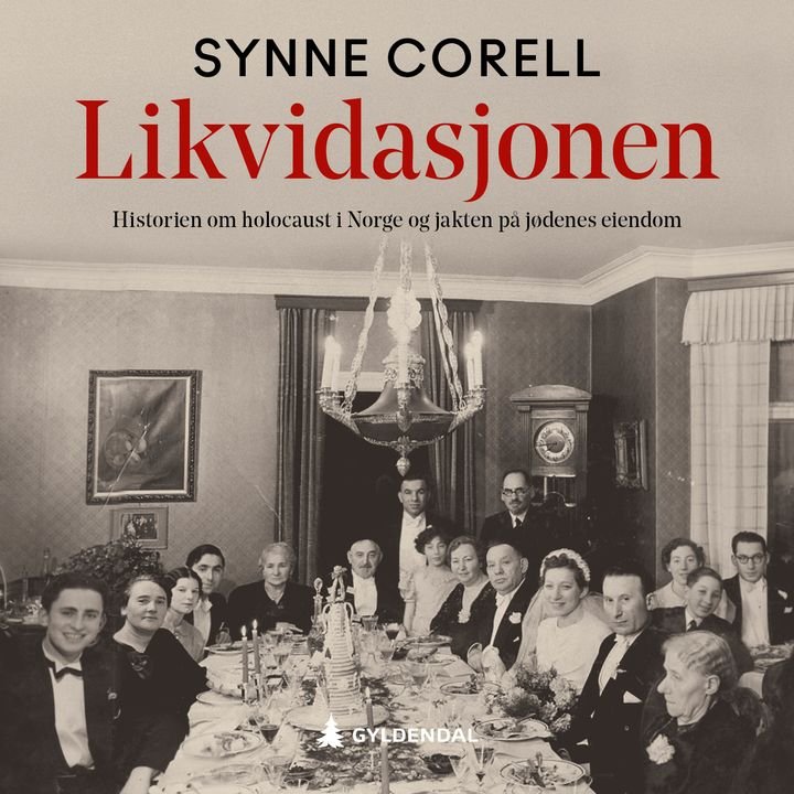 Likvidasjonen - historien om holocaust i Norge og jakten på jødenes eiendom