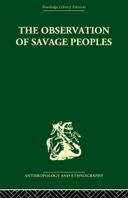 The Observation of Savage Peoples