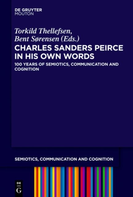 Charles Sanders Peirce in His Own Words