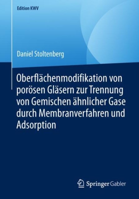 Oberflachenmodifikation von porosen Glasern zur Trennung von Gemischen ahnlicher Gase durch Membranverfahren und Adsorption