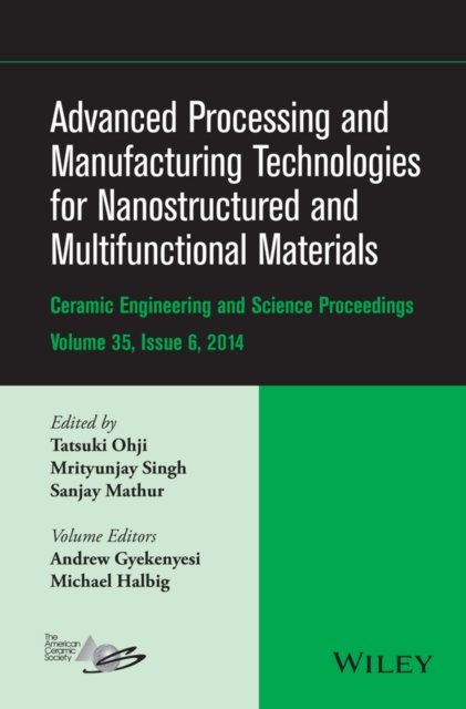 Advanced Processing and Manufacturing Technologies  for Nanostructured and Multifunctional Materials  – CESP Volume 35 Issue 6